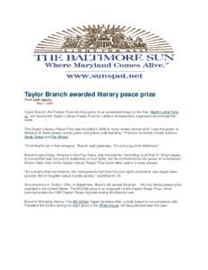 Taylor Branch awarded literary peace prize From staff reports May 1, 2008 Taylor Branch, the Pulitzer Prize-winning author of an acclaimed trilogy on the Rev. Martin Luther King Jr., will receive the Dayton Literary Peac