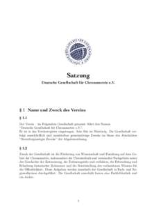 Satzung Deutsche Gesellschaft für Chronometrie e.V. § 1 Name und Zweck des Vereins § 1.1 Der Verein – im Folgendem Gesellschaft genannt- führt den Namen