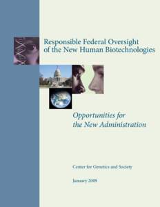 Responsible Federal Oversight of the New Human Biotechnologies Opportunities for the New Administration