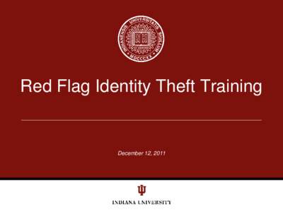 Red Flag Identity Theft Training  December 12, 2011 Red Flag Rules Overview The Red Flag Rules, found at 16 Code of Federal Regulation (CFR) §