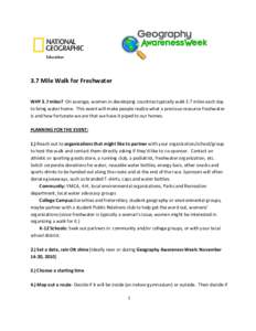 3.7 Mile Walk for Freshwater WHY 3.7 miles? On average, women in developing countries typically walk 3.7 miles each day to bring water home. This event will make people realize what a precious resource freshwater is and 