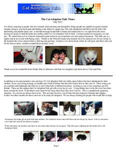 The Cat Adoption Tails Times July 2011 It is always amazing to people who love animals what uncaring and thoughtless things people are capable of against animals. Imagine going to your local park and finding a tiny kitte