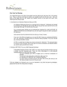 Prior Year Tax Planning You might think that it is too late to accomplish some tax planning for last year; this is not entirely true. There is still time and ways to reduce your taxable income for the prior year. Here ar