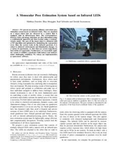 A Monocular Pose Estimation System based on Infrared LEDs Matthias Faessler, Elias Mueggler, Karl Schwabe and Davide Scaramuzza Abstract— We present an accurate, efficient, and robust pose estimation system based on in