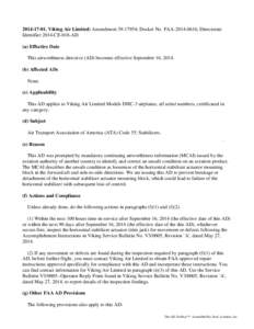 [removed]Viking Air Limited: Amendment[removed]; Docket No. FAA[removed]; Directorate Identifier 2014-CE-018-AD. (a) Effective . Date This airworthiness directive (AD) becomes effective September 16, [removed]b) Affect