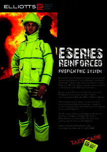 ESeries Reinforced FIREFIGHTING System Elliotts Structural Firefighting Systems and protective apparel are designed to be comfortable, breathable, lightweight, highly visible, allow the wearer to move