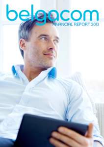 belgacom FINANCIAL REPORT 2013 FINANCIAL KEY FIGURES 6,406