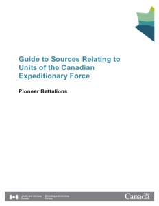 Guide to Sources Relating to Units of the Canadian Expeditionary Force Pioneer Battalions  Pioneer Battalions