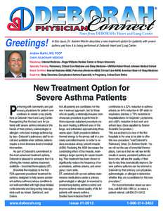 News from DEBORAH® Heart and Lung Center  Greetings! In this issue, Dr. Andrew Martin describes a new treatment option for patients with severe asthma and how it is being performed at Deborah Heart and Lung Center.