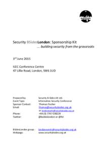 Security BSidesLondon: Sponsorship Kit ... building security from the grassroots 3rd June 2015 ILEC Conference Centre 47 Lillie Road, London, SW6 1UD