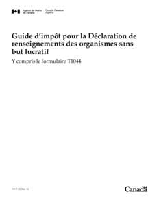 Guide d’impôt pour la Déclaration de renseignements des organismes sans but lucratif Y compris le formulaire T1044  T4117 (F) Rév. 10