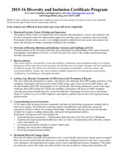 Diversity and Inclusion Certificate Program For Course Schedules and Registration, visit: http://learningcenter.ucsc.edu Add/Change/Delete using your Gold CruzID NOTE: To earn a certificate, participants must com