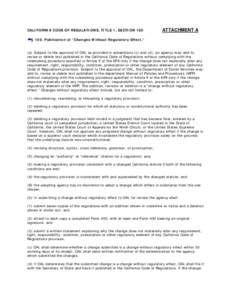 CALIFORNIA CODE OF REGULATIONS, TITLE 1, SECTION 100  ATTACHMENT A § 100. Publication of “Changes Without Regulatory Effect.” (a) Subject to the approval of OAL as provided in subsections (c) and (d), an agency may 