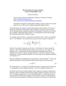 The Uncertainty of Grades in Physics Courses is Surprisingly Large David M. Harrison Senior Lecturer (Emeritus), Department of Physics, University of Toronto, email: , home page: http://www.upsc