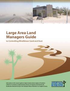 Large Area Land Managers Guide to Controlling Windblown Sand and Dust Information in this manual applies to high elevation desert regions of Southern California. It is based on approximately 20 years of research conducte