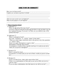 ARE YOU IN CHRIST? Have you ever been saved? ____________________________________________ Explain your salvation experience in detail. _______________________________ _____________________________________________________