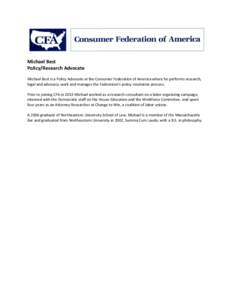 Michael Best Policy/Research Advocate Michael Best is a Policy Advocate at the Consumer Federation of America where he performs research, legal and advocacy work and manages the Federation’s policy resolution process. 
