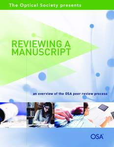 Th e O p ti ca l S o ciety presents  REVIEWING A MANUSCRIPT  an overview of the OSA peer review process