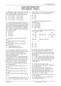 www.pianetachimica.it  Giochi della Chimica 2012 Fase regionale – Classe C 1. Indicare, nell’ordine, i valori più vicini a quelli della solubilità di AgBr e di Mg(OH)2 a 25 °C. Si