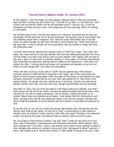 Penney Peirce’s Wisdom Letter #1: January 2013 As 2013 begins, I hear two things: for some people, important parts of their lives are falling apart and life is moving very fast. Others say: “I feel like I’m on hold