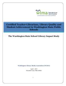 Certified Teacher-Librarians, Library Quality and Student Achievement in Washington State Public Schools The Washington State School Library Impact Study  Washington Library Media Association (WLMA)