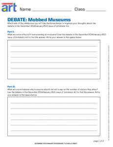 Name ____________________ Class __________  Debate: Mobbed Museums Which side of the debate are you on? Use the boxes below to organize your thoughts about the debate in the December 2014/January 2015 issue of Scholastic