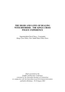 THE HIGHS AND LOWS OF DEALING WITH DISORDER - THE KINGS CROSS POLICE EXPERIENCE Superintendent David Darcy, Commander Kings Cross Police, New South Wales Police Force