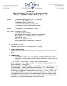 MINUTES DEL NORTE LOCAL TRANSPORTATION COMMISSION REGULAR MEETING AGENDA: JUNE 12, 2014, 11 A.M. Present:  Commissioner Richard Enea, City, Vice-Chairman