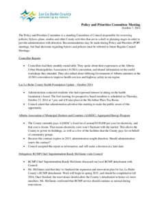 Policy and Priorities Committee Meeting October 7, 2014 The Policy and Priorities Committee is a standing Committee of Council responsible for reviewing policies, bylaws, plans, studies and other County activities that a