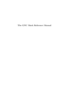 The GNU Mach Reference Manual  The GNU Mach Reference Manual Marcus Brinkmann with