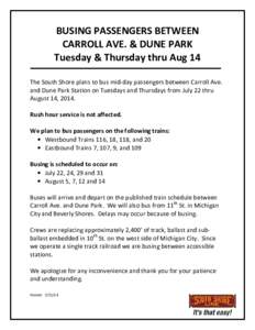 BUSING PASSENGERS BETWEEN CARROLL AVE. & DUNE PARK Tuesday & Thursday thru Aug 14 The South Shore plans to bus mid-day passengers between Carroll Ave. and Dune Park Station on Tuesdays and Thursdays from July 22 thru Aug