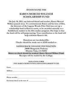 ANNOUNCING THE KAREN MERCED WILLNER SCHOLARSHIP FUND On July 18, 2013, our beloved friend and teacher, Karen Merced Willner passed away. To commemorate Karen and her love of film, the directors of the Laguna Woods Film C