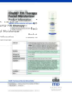 EltaMD PM Therapy Facial Moisturizer Product Information Nighttime formula moisturizes and repairs skin Strengthens skin’s moisture barrier