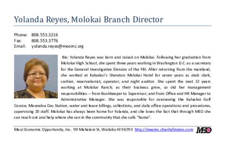 Yolanda Reyes, Molokai Branch Director Phone: [removed]Fax: [removed]Email: [removed] Bio: Yolanda Reyes was born and raised on Molokai. Following her graduation from