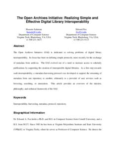 The Open Archives Initiative: Realizing Simple and Effective Digital Library Interoperability Edward Fox  Department of Computer Science Virginia Tech, Blacksburg, VA, USA