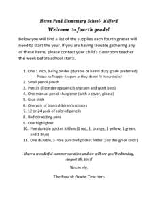 Heron Pond Elementary School- Milford  Welcome to fourth grade! Below	
  you	
  will	
  find	
  a	
  list	
  of	
  the	
  supplies	
  each	
  fourth	
  grader	
  will	
   need	
  to	
  start	
  the	
  ye