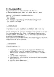 Ecole Jacques Brel Projet d’établissement de l’implantation de Wayaux « Prendre un enfant par la main…de 2 ans et demi à 12 ans » Le projet s’articule selon 4 niveaux de réflexion. ° Les structures ° Les c