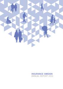 INSURANCE SWEDEN ANNUAL REPORT 2013 ANNUAL REPORT INSURANCE SWEDENInsurance Sweden