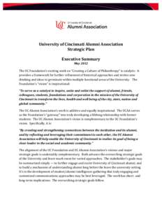 University of Cincinnati Alumni Association Strategic Plan Executive Summary May 2012 The UC Foundation’s exciting work on “Creating a Culture of Philanthropy” is catalytic. It provides a framework for further refi