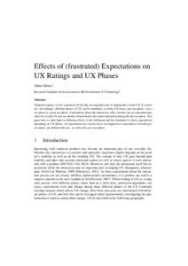 Effects of (frustrated) Expectations on UX Ratings and UX Phases Alice Gross1, Research Graduate School prometei, Berlin Institute of Technology1 Abstract Temporal aspects of user experience [UX] play an important part i