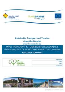 Sustainable Transport and Tourism along the Danube www.transdanube.eu WP3: TRANSPORT & TOURISM SYSTEM ANALYSIS STATUS-QUO / STATE OF THE ART CARAS SEVERIN COUNTY, ROMANIA