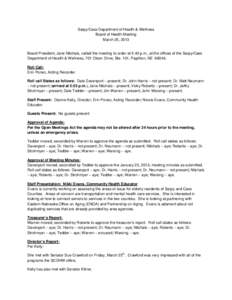 Sarpy/Cass Department of Health & Wellness Board of Health Meeting March 25, 2013 Board President, Jane Nitchals, called the meeting to order at 5:40 p.m., at the offices of the Sarpy/Cass Department of Health & Wellness