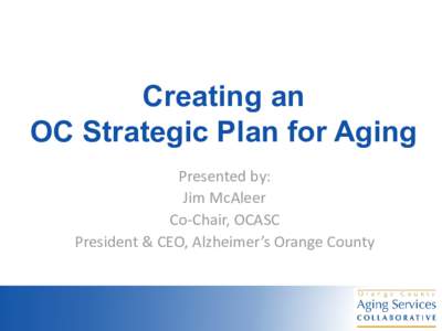 Creating an OC  Strategic Plan for Aging