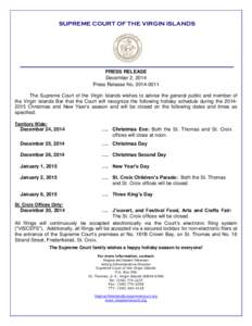 SUPREME COURT OF THE VIRGIN ISLANDS  PRESS RELEASE December 2, 2014 Press Release No[removed]The Supreme Court of the Virgin Islands wishes to advise the general public and member of