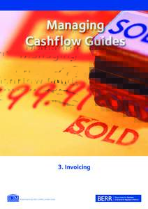 Managing Cashflow Guides 3. Invoicing  If you don’t raise an invoice, you won’t get paid.