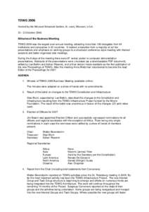TDWG 2006 Hosted by the Missouri Botanical Garden, St. Louis, Missouri, U.S.AOctober 2006 Minutes of the Business Meeting TDWG 2006 was the largest ever annual meeting, attracting more than 160 delegates from 9