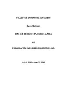 COLLECTIVE BARGAINING AGREEMENT  By and Between CITY AND BOROUGH OF JUNEAU, ALASKA