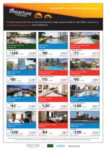 Save up to 50% on over 100 resorts, hotels & apartments  It is time to treat yourself. Here are some great Departure Lounge specials available for sale in March. Log on now at www.departurelounge.com.au YOUR PASSWORD IS: