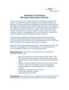 Guidelines for Filming at Morongo Casino Resort and Spa Thank you for your interest in Morongo Casino Resort and Spa as a possible filming location. These guidelines have been developed to outline established policies an