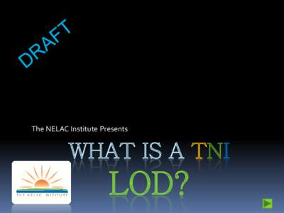 The NELAC Institute Presents  WHAT IS A TNI LOD?